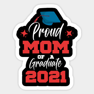 Proud Mom Of A 2021 Graduate Sticker